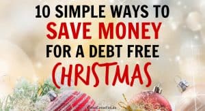 Check out these 10 simple ways to save money for Christmas. Learn how to save money for the Holidays with these money saving tips and and have a debt free Christmas this year. Find out different money tips including ways to make extra money or extra cash ideas and frugal living tips on how to have a Christmas on a budget. #Christmas #Chirstmasonabudget #moneysavingtips #Holidays #savingmoneytips #budgeting #frugal #frugalchristmas