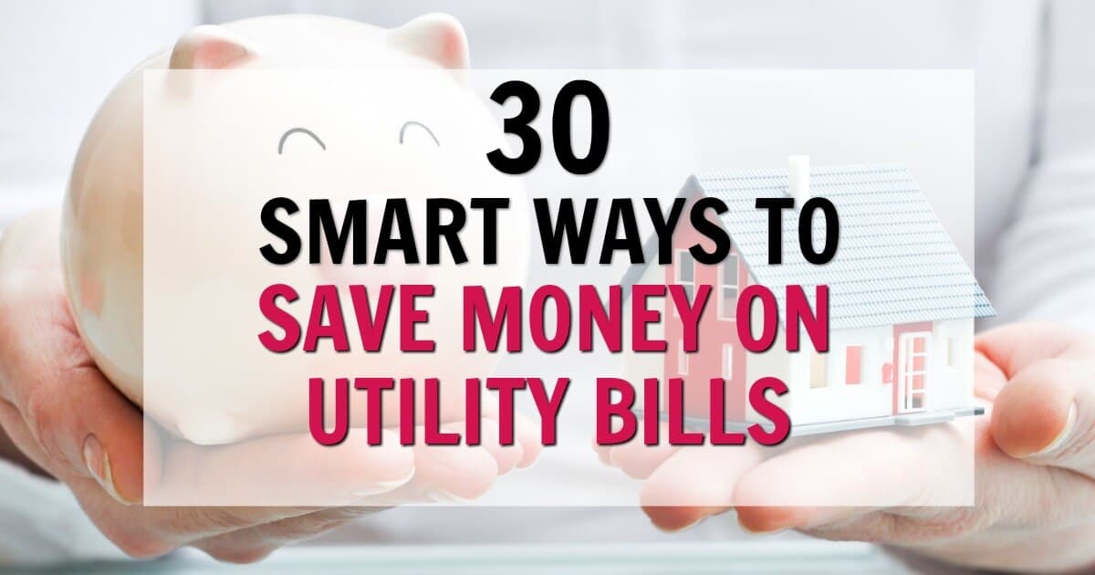 30 Smart Ways to Save Money on Utility Bills  Smart Cents For Life